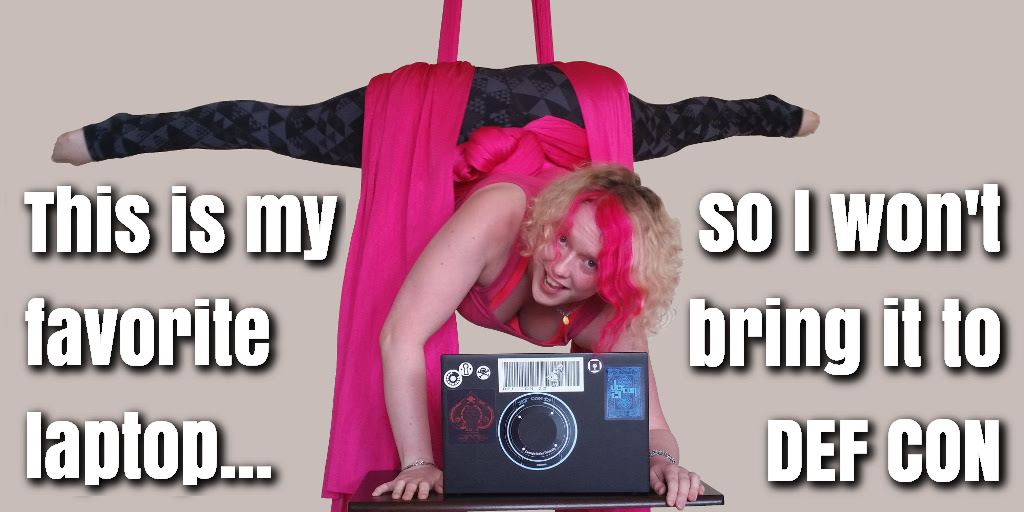 This is my favorite laptop, so I won't bring it to DEF CON